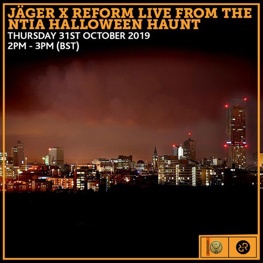 Jäger x Reform Live From The NTIA Halloween Haunt 31st October 2019