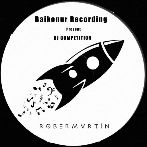 R O B E R M A R T I N - Baikonur Recordings DJ Competition 2019