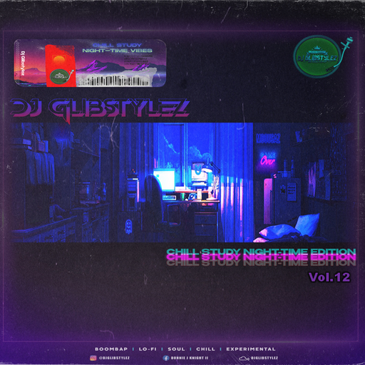 DJ GlibStylez - The Chill Study (Chill Beats) [NIGHT-TIME EDITION]Vol.12