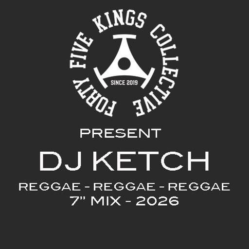 The Forty Five Kings Collective Present DJ Ketch - Reggae 7" Mix 2026