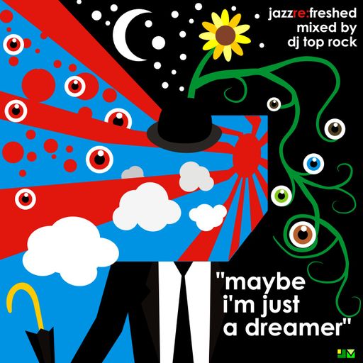 Maybe im just a dreamer - jazz re:freshed mix by Dj TopRock