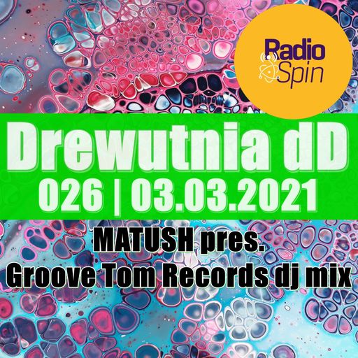 Drewutnia dD 026 + Matush pres. Groove Tom djmix | 03.03.2021 | Radio SPIN