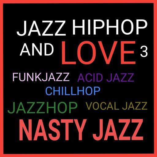 JAZZ HIPHOP AND LOVE 3 Nasty Jazz