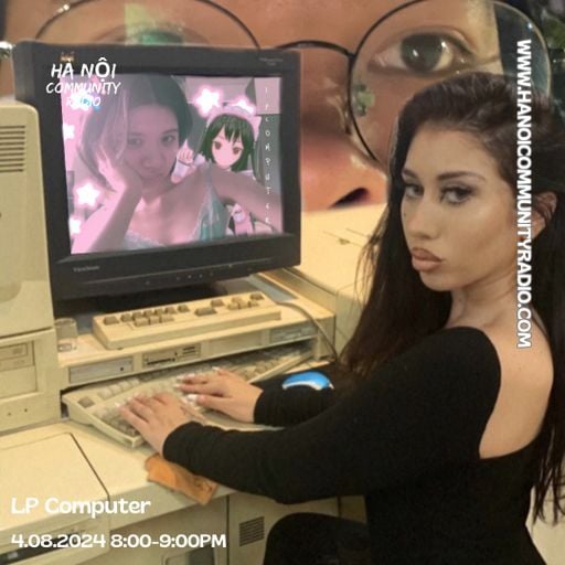 LP Computer 002 w/ Phuong Nhi & Lewis 07.24