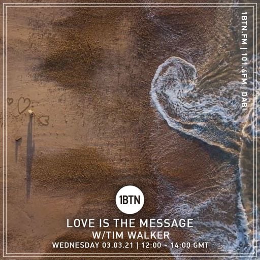 Love Is The Message with Tim Walker - 03.03.2021