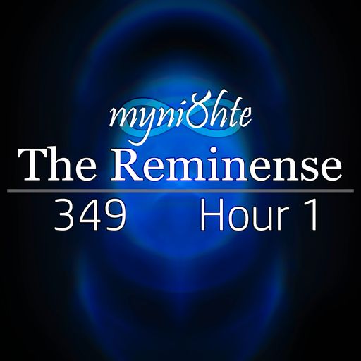 The Reminense 349 - Hour 1