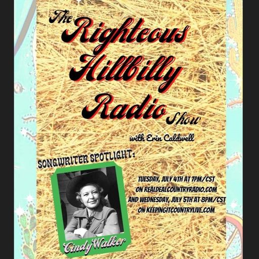 2023-07-04 The Righteous Hillbilly Radio Show, Songs of Cindy Walker