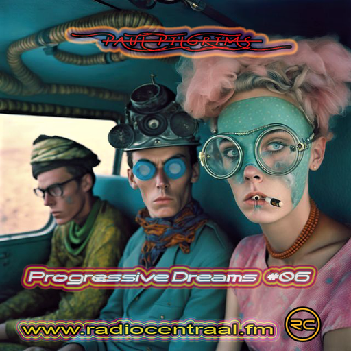 Progressive Dreams #06 ~ Paul Pilgrims for RadioCentraal.fm 2K24