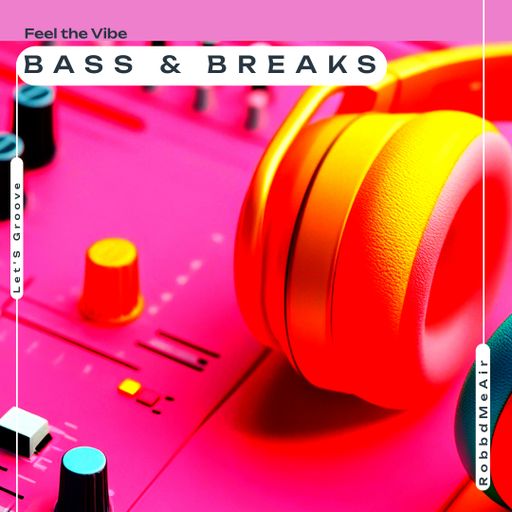 BASS & BREAKS - RobbdMeAir