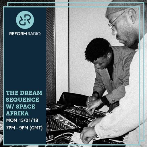 The Dream Sequence w/ Space Afrika 15th January 2018