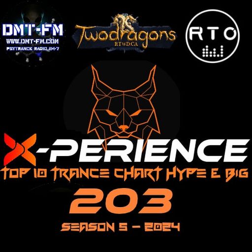 X-PERIENCE TOP 10 TRANCE CHART 203 HYPE & BIG Radio TwoDragons 27.6.2024