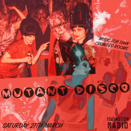 Mutant Disco with DJ Cosmic Bob (27/03/2021)