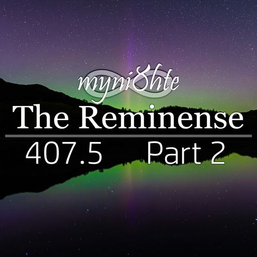 The Reminense 407.5 - Part 2