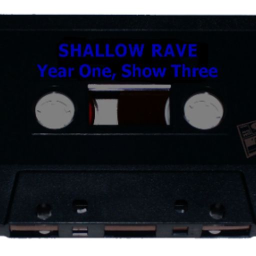 Shallow Rave: Year One, Show Three 