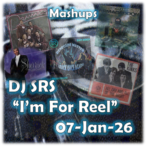 DJ SRS - "I'M FOR REEL" - MASHUP MIX - 07JAN26