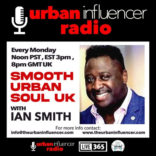 The Smooth Urban Soul Show with Ian BaseZone Smith On Urban Influencer Radio 8pm GMT. 26.05.2025