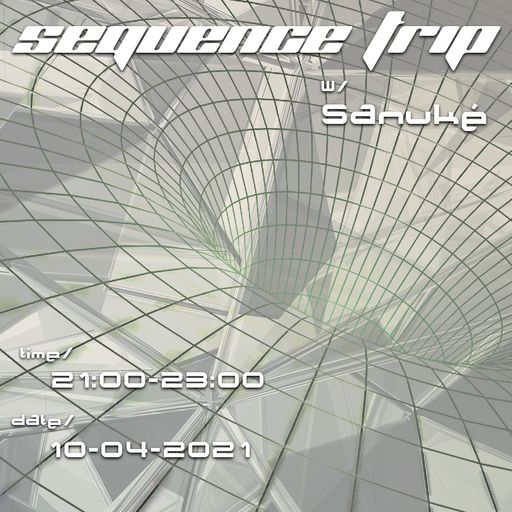 Sequence Trip w/ Sanuké (10/04/2021)