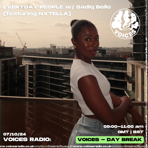 Everyday People w/ Sadiq Bello featuring Nxtella - 07/10/24 - Voices Radio