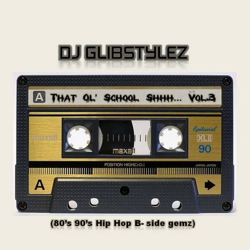 DJ GlibStylez - That Ol' School Shhh... Vol.3 (Hip Hop Mix) Explicit