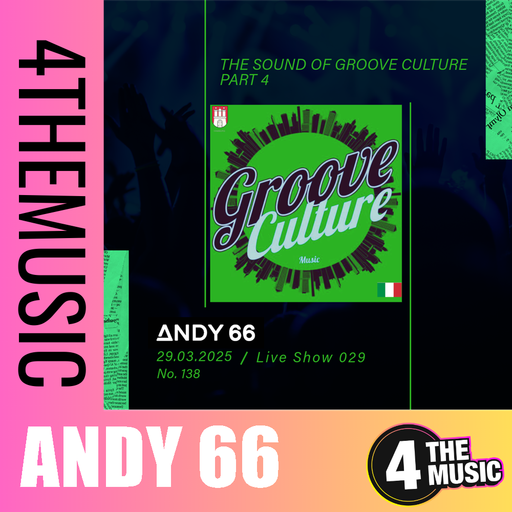 Andy 66 on 4TheMusic - Show 029 - 29/03/2025 - The Sound Of Groove Culture Part 4