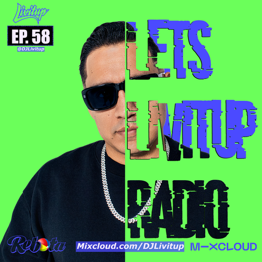 Lets Livitup Radio EP. 58 - DJ Livitup Miami