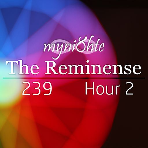 The Reminense 239 - Hour 2