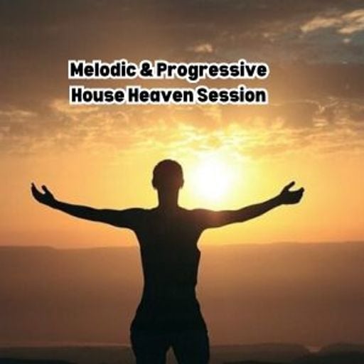 Melodic & Progressive House Heaven Session #044