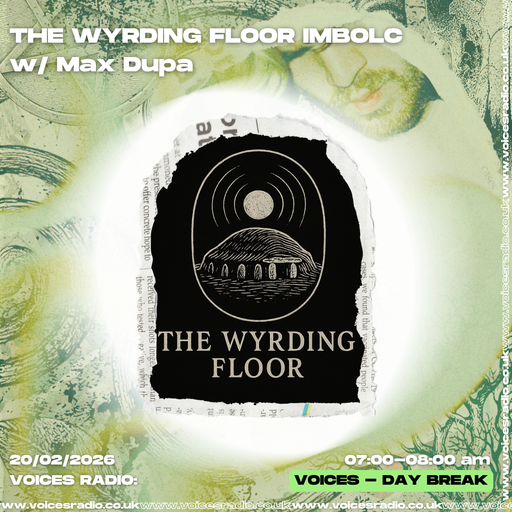The Wyrding Floor Imbolc w/ Max Dupa 20/02/26 [Voices Radio]