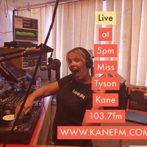 Miss Tyson Kane Fm Sun 19 - 05 - 19 5 - 7pm 90s House