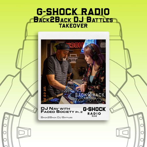 G-SHOCK Radio - Back 2 Back Dj Battle Takeover - Faded Society & Dj Nav Intro - 24/05