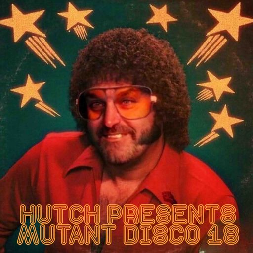 HUTCH PRESENTS MUTANT DISCO EIGHTEEN