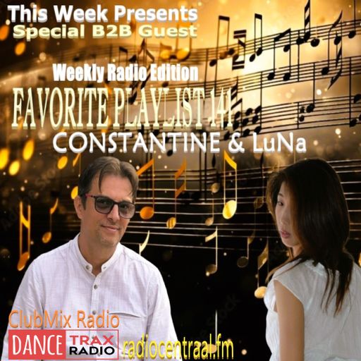 FAVORITE PLAYLIST 141 B2B CONSTANTINE & LuNa