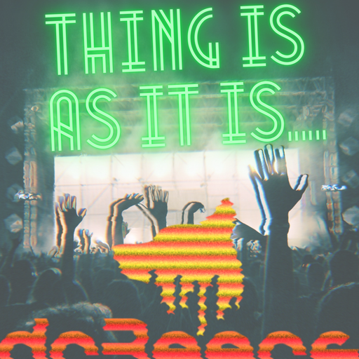 Thing Is...as it Is...