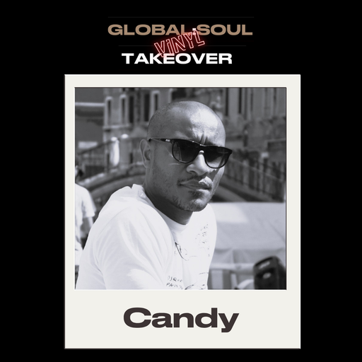 Global Soul Vinyl Takeover 27.07.25 - Candy