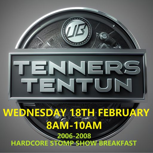 TennersTenTun-Hardcore Stomp Show #307 (4HR Xtended) Undergroundbass-18/02/26