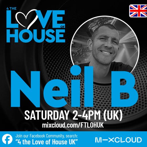Neil B - Live on 4 The Love of House UK