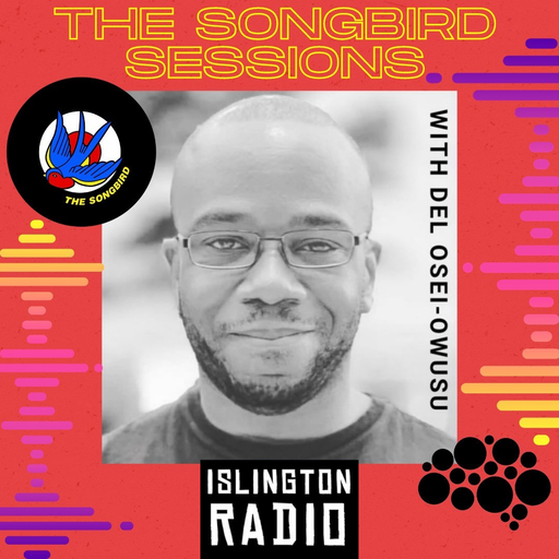 The Songbird Sessions with Del Osei-Owusu (13/01/2024)