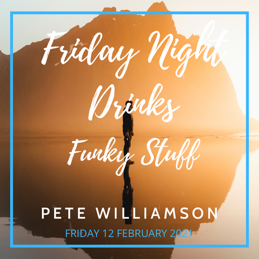Friday Night Drinks: Funky Stuff - Recorded Live - Friday 12 February 2021