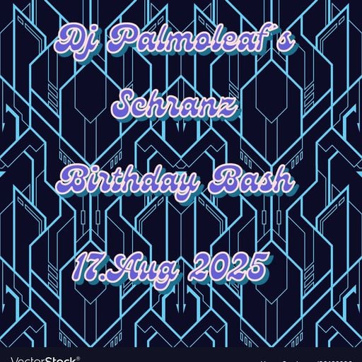 Dj Palmoleaf´s Schranz Birthday Bash 17. Aug 2025