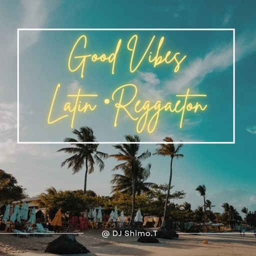 Good Vibes Latin / Reggaeton Party Mix