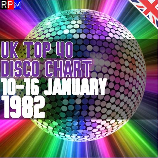 UK TOP 40 DISCO CHART : 10 - 16 JANUARY 1982