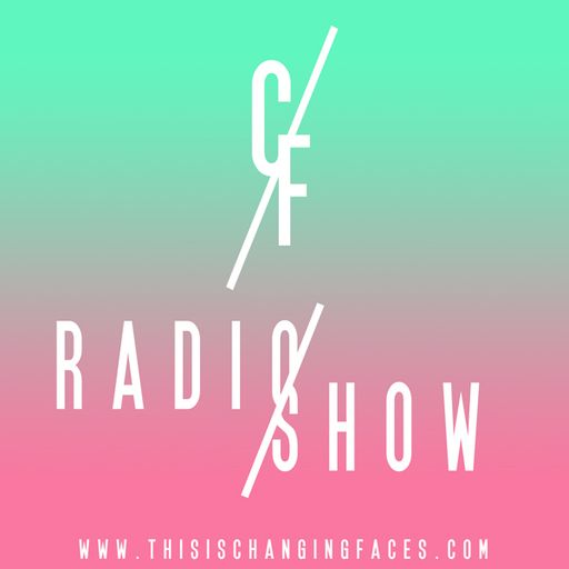 CHANGING FACES for Waves Radio #117