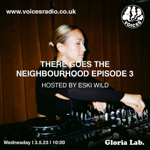 There Goes The Neighbourhood w/ Eski Wild 03/05/23
