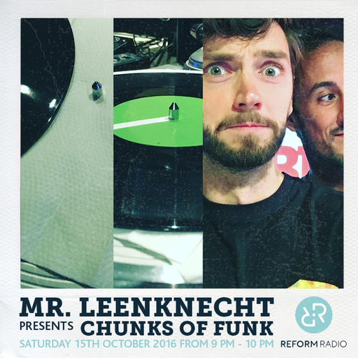 Mr. Leenknecht presents Chunks of Funk 15th October 2016