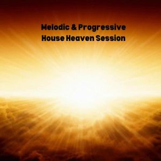 Melodic & Progressive House Heaven Session #011