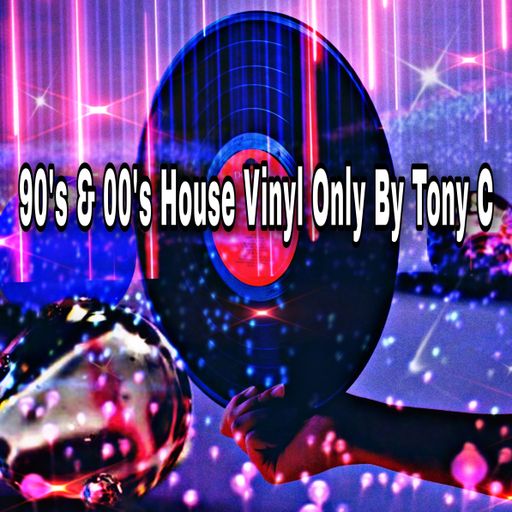 90s & 00s House Vinyl Only By Tony C Vol. 5  30/10/22