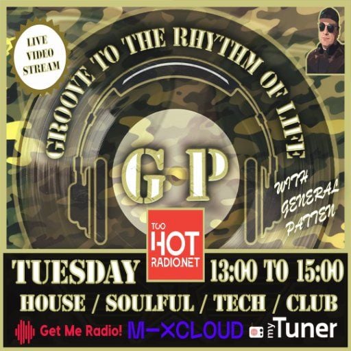 GROOVE TO THE RHYTHM OF LIFE with General Patten (HOUSE/SOULFUL/TECH)