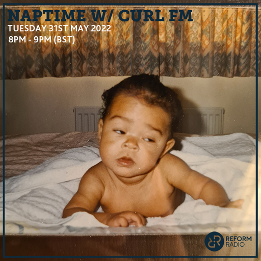 Naptime w/ Curl FM 31st May 2022