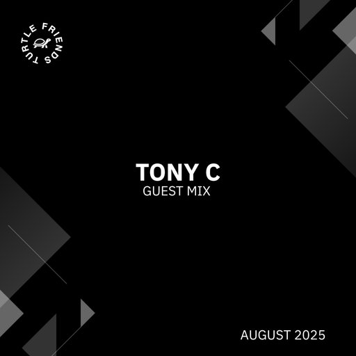 Turtle Friends Guest Mix - Mxd by Tony C (Aug2025)