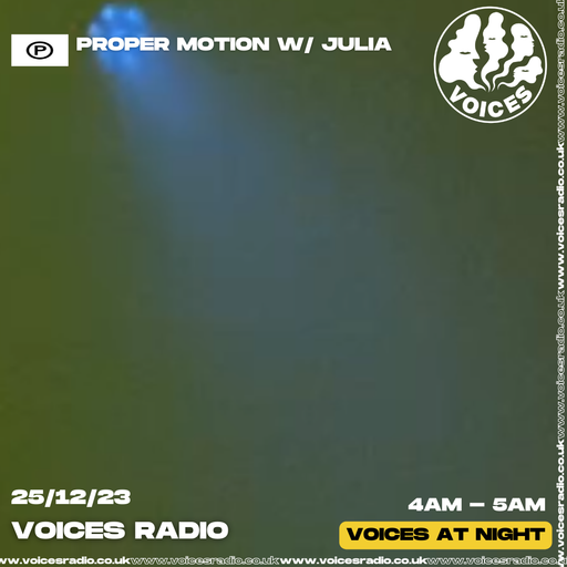 Proper Motion w/ Julia - 25/12/23 - Voices Radio